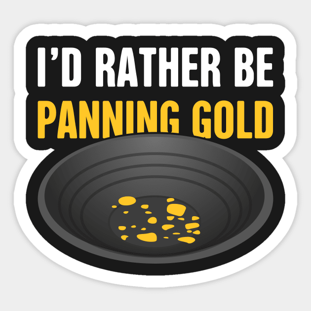 I'd Rather Be Panning Gold | Gold Prospecting Sticker by MeatMan